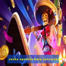 senha apostila beta concursos